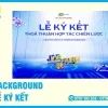 35+ Mẫu In Backdrop, Background Lễ Ký Kết, Hợp Tác Đẹp