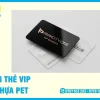 In Thẻ VIP Nhựa PET TPHCM – Chất Liệu Bền, Trả Hàng Trong 2 Giờ | In Ấn 2H
