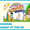 Nhận In Background, Backdrop Tết Thiếu Nhi 1/6 Rẻ, Lấy Nhanh