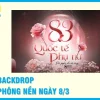 40+ Mẫu Backdrop Phông Nền Ngày 8/3 Đẹp Chất Lượng Cao